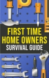 First-Time Homeowner’s Survival Guide: What You’ll Need, What To Know & How To Navigate the World of Homeownership!